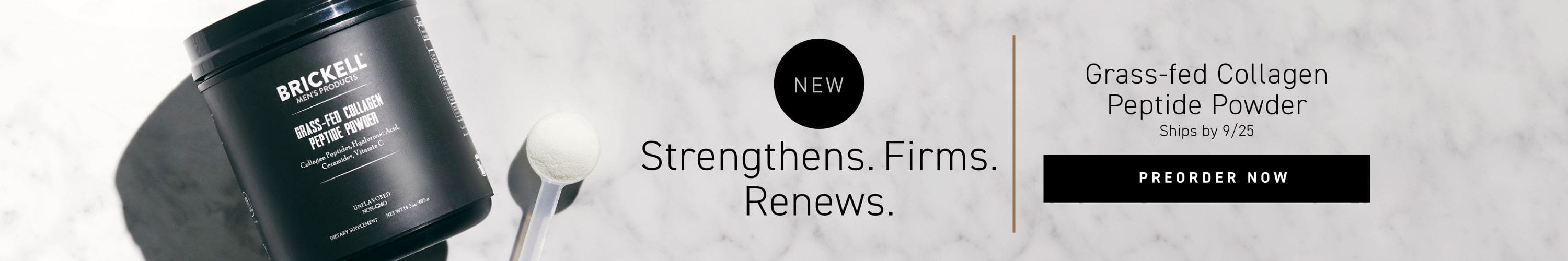 NEW: Grass-fed Collagen Peptide Powder. Ships by 9/25. Button: Preorder Now