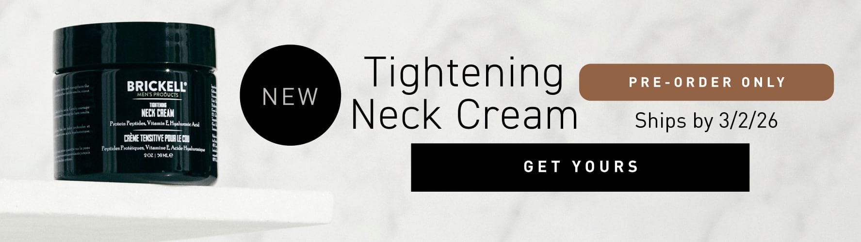 Brickell Men's Products banner for the NEW Tightening Neck Cream. Text: 'Strengthen and tighten with peptides and hyaluronic acid.' Featuring a photo of the product jar and a man applying the cream to his neck. Button: Get Yours.