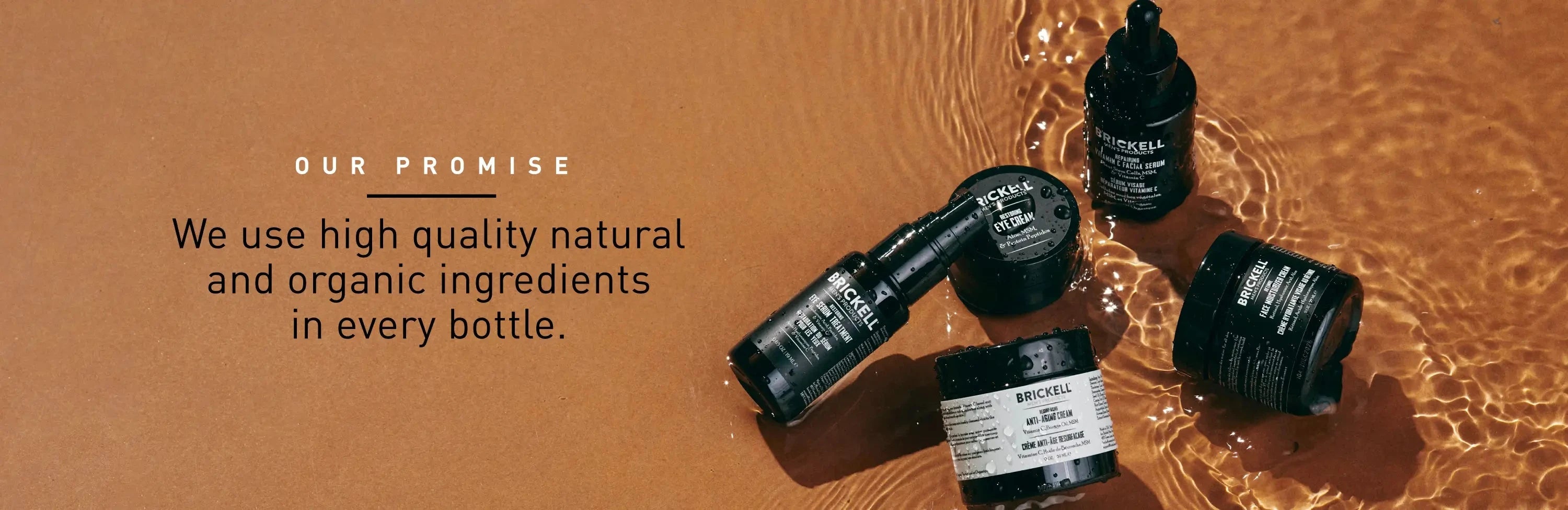 Our Promise: We use high quality natural and organic ingredients in every bottle.