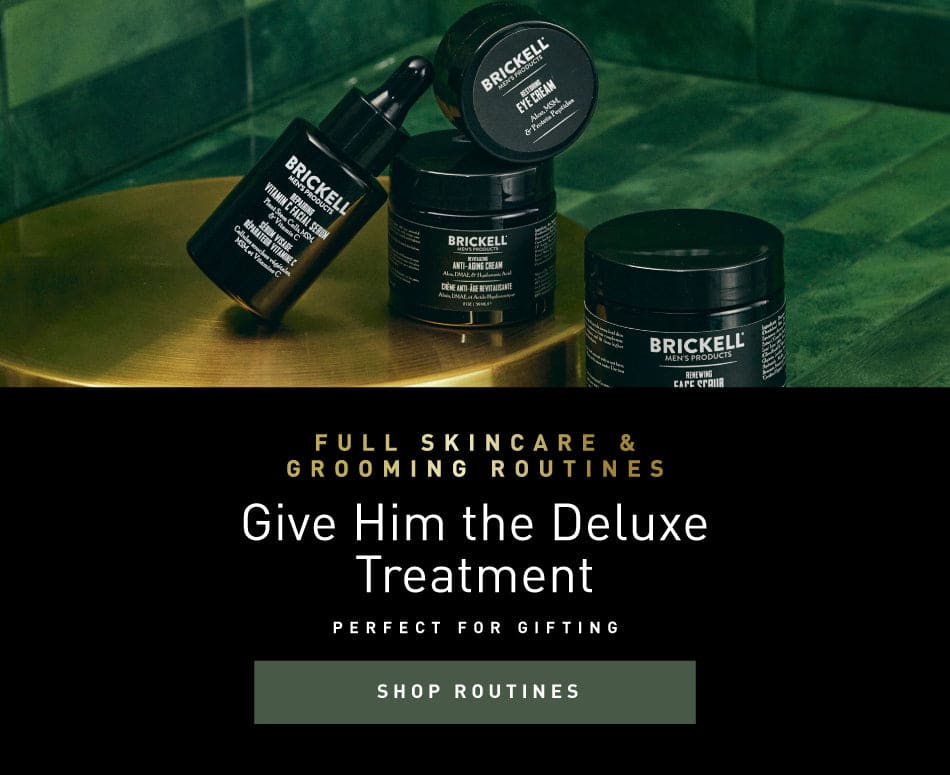 Give Him the Deluxe Treatment - Shop Routines