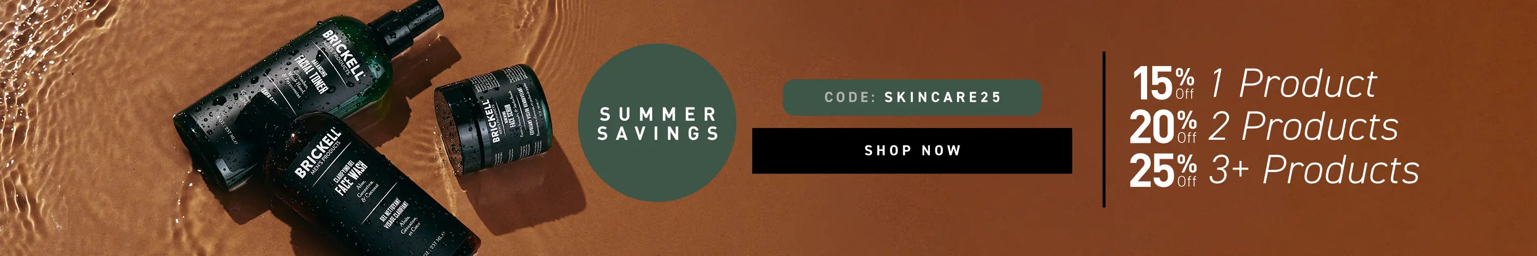 Brickell Summer Savings: Get 15% off 1 product, 20% off 2 products, or 25% off 3 or more products with code SKINCARE25. Shop now.